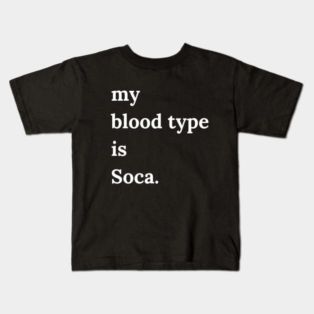 My Blood Type is Soca Kids T-Shirt by W.I. Inspirations